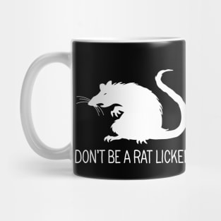 Dont be a rat-licker Mug